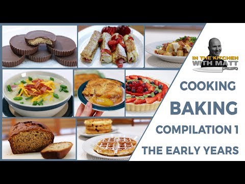 Cooking and Baking Food Videos Compilation 1 The Early Years | In the Kitchen with Matt